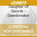 Daughter Of Swords - Dawnbreaker cd