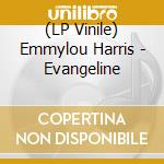 (LP Vinile) Emmylou Harris - Evangeline vinile