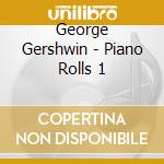 George Gershwin - Piano Rolls 1 cd musicale di GERSHWIN