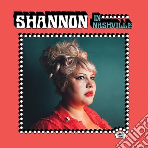(LP Vinile) Shannon Shaw - Shannon In Nashville lp vinile di Shannon Shaw