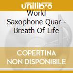 World Saxophone Quar - Breath Of Life cd