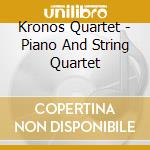 Kronos Quartet - Piano And String Quartet cd