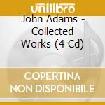 John Adams - Collected Works (4 Cd) cd