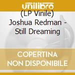 (LP Vinile) Joshua Redman - Still Dreaming lp vinile di Joshua Redman