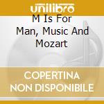 M Is For Man, Music And Mozart cd