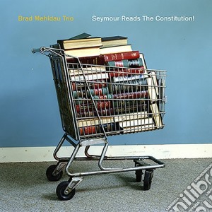 Brad Mehldau - Seymour Reads The Constitution cd musicale di Brad Mehldau
