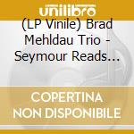 (LP Vinile) Brad Mehldau Trio - Seymour Reads The Constitution (2 Lp) lp vinile di Brad Mehldau Trio