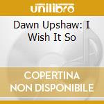 Dawn Upshaw: I Wish It So cd