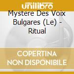 Mystere Des Voix Bulgares (Le) - Ritual cd
