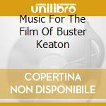 Music For The Film Of Buster Keaton cd musicale di FRISELL BILL