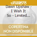 Dawn Upshaw - I Wish It So - Limited Edition With Bonus Disk cd