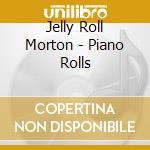 Jelly Roll Morton - Piano Rolls cd musicale di MORTON JELLY-ROLL