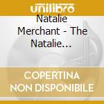 Natalie Merchant - The Natalie Merchant Collection (10 Cd) cd musicale di Natalie Merchant
