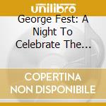 George Fest: A Night To Celebrate The Music Of George Harrison / Various cd