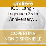 K.D. Lang - Ingenue (25Th Anniversary Edition) cd musicale di K.D. Lang