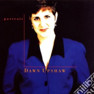 Dawn Upshaw - Portrait cd musicale di UPSHAW DAWN