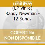(LP Vinile) Randy Newman - 12 Songs lp vinile di Randy Newman