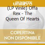 (LP Vinile) Offa Rex - The Queen Of Hearts vinile