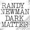 (LP Vinile) Randy Newman - Dark Matter cd
