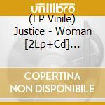 (LP Vinile) Justice - Woman [2Lp+Cd] (Gatefold) vinile