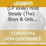 (LP Vinile) Hold Steady (The) - Boys & Girls In America lp vinile di Hold Steady