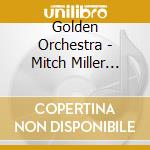 Golden Orchestra - Mitch Miller Presents cd musicale di Golden Orchestra
