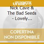 Nick Cave & The Bad Seeds - Lovely Creatures The Best Of cd musicale di Nick Cave & The Bad Seeds