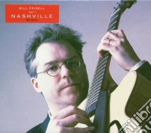 Bill Frisell - Nashville cd musicale di FRISELL BILL