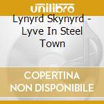 Lynyrd Skynyrd - Lyve In Steel Town cd