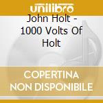 John Holt - 1000 Volts Of Holt cd musicale di John Holt