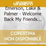 Emerson, Lake & Palmer - Welcome Back My Friends To The Show That Never End cd