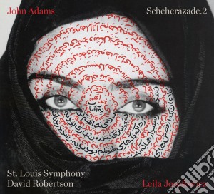 John Adams - Scheherazade.2 - Leila Josefowicz And St Louis Symphony cd musicale di John Adams