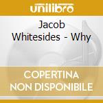 Jacob Whitesides - Why cd