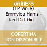 Emmylou Harris - Red Dirt Girl (2 Lp)
