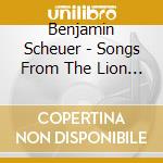 Benjamin Scheuer - Songs From The Lion (O.C.R.) cd musicale di Benjamin Scheuer
