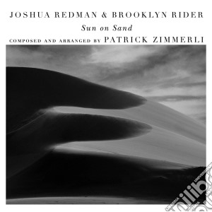 Patrick Zimmerli - Joshua Redman & Brooklyn Rider: Sun On Sand cd musicale