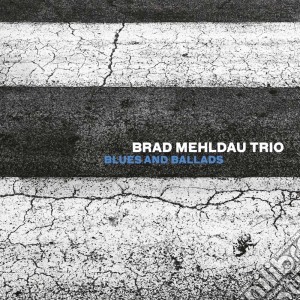 Brad Mehldau Trio - Blues And Ballads cd musicale di Brad mehldau trio
