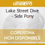 Lake Street Dive - Side Pony cd