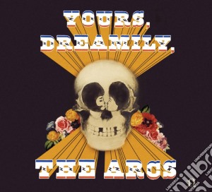 Arcs (The) - Yours, Dreamily cd musicale di Arcs The