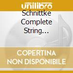 Schnittke Complete String Quartets cd