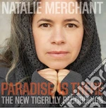 Natalie Merchant - Paradise Is There The New Tigerlily Recordings cd