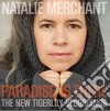Natalie Merchant - Paradise Is There The New Tigerlily Recordings cd