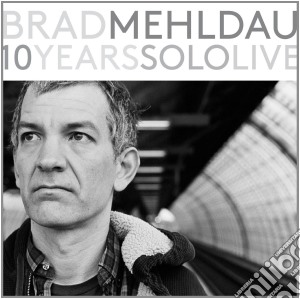 Brad Mehldau - 10 Years Solo Live (4 Cd) cd musicale di Brad Mehldau