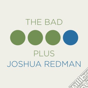 Joshua Redman & The Bad Plus- Joshua Redman & The Bad Plus cd musicale di The b Joshua redman