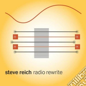 Steve Reich - Radio Rewrite cd musicale di Steve Reich