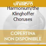 Harmonium/the Klinghoffer Choruses cd