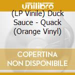 (LP Vinile) Duck Sauce - Quack (Orange Vinyl) lp vinile di Duck Sauce