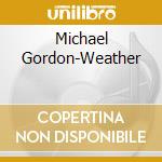 Michael Gordon-Weather cd