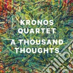 Kronos Quartet - A Thousand Thoughts cd