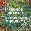 Kronos Quartet - A Thousand Thoughts cd